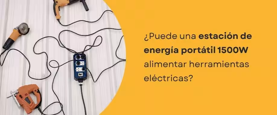 ¿Puede una estación de energía portátil 1500W alimentar herramientas eléctricas?
