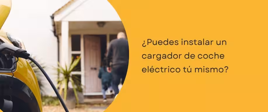 ¿Puedes instalar cargador coche eléctrico tú mismo?