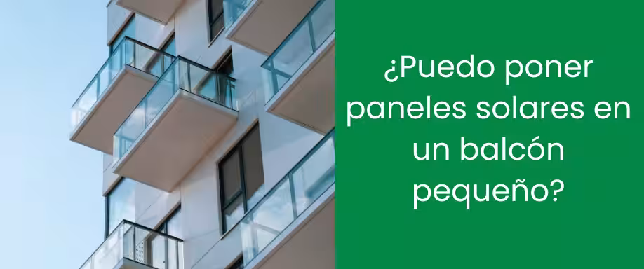 ¿Puedo poner paneles solares en un balcón pequeño?