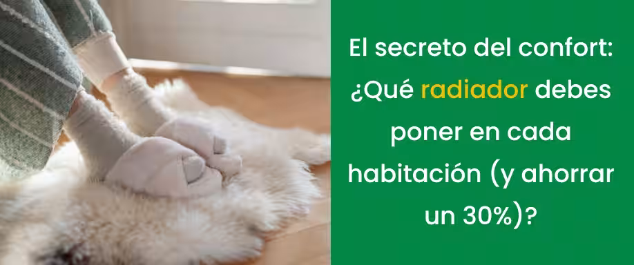 El secreto del confort: ¿Qué radiador debes poner en cada habitación (y ahorrar un 30%)?