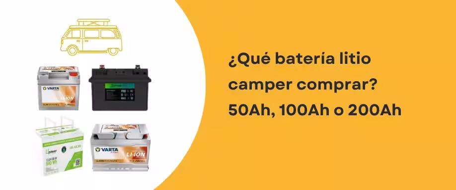 ¿Qué batería litio camper comprar? 50Ah, 100Ah o 200Ah
