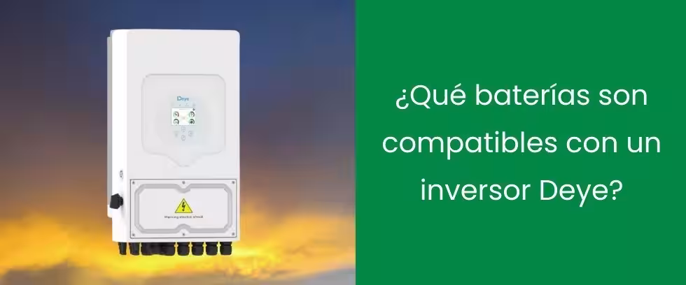 ¿Qué baterías son compatibles con un inversor Deye?