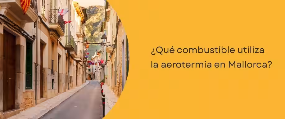 ¿Qué combustible utiliza la aerotermia Mallorca?