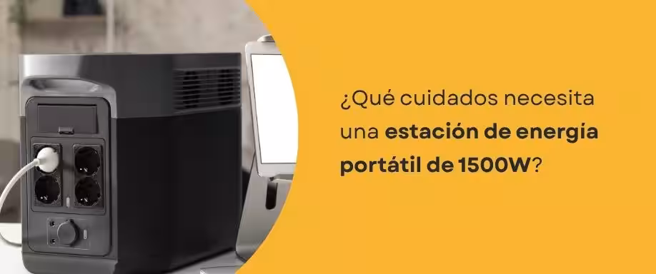 ¿Qué cuidados necesita una estación de energía portátil de 1500W?