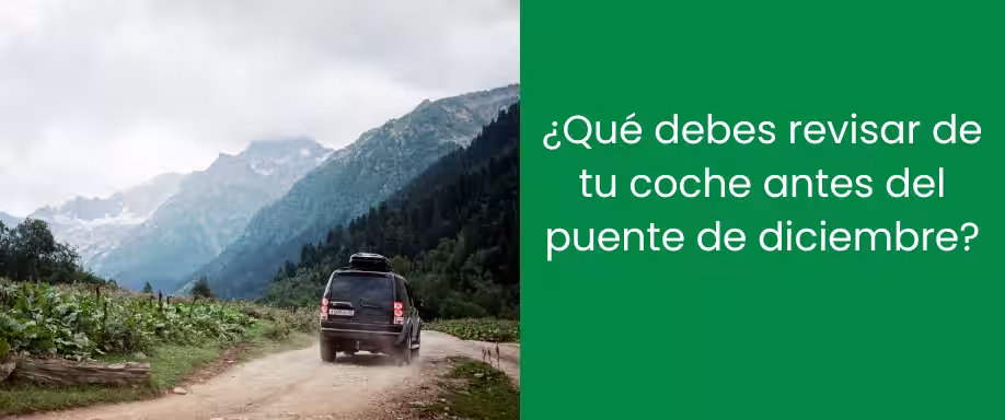¿Qué debes revisar de tu coche antes del puente de diciembre?