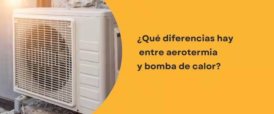 ¿Qué diferencias hay entre aerotermia y bomba de calor? ¿Qué diferencias hay entre aerotermia y bomba de calor?