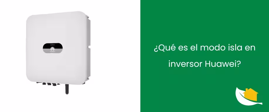 ¿Qué es el modo isla en inversor Huawei? ¿Qué es el modo isla en inversor Huawei?