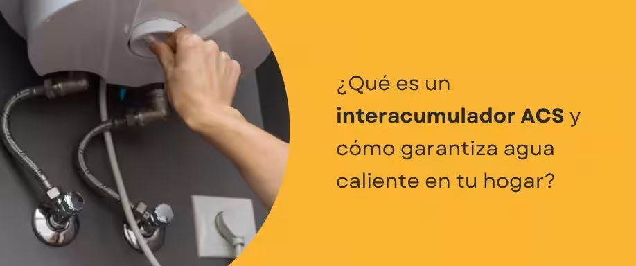 ¿Qué es un interacumulador ACS y cómo garantiza agua caliente en tu hogar?