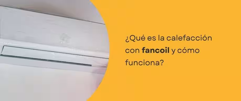 ¿Qué es la calefacción con fancoil y cómo funciona? ¿Qué es la calefacción con fancoil y cómo funciona?