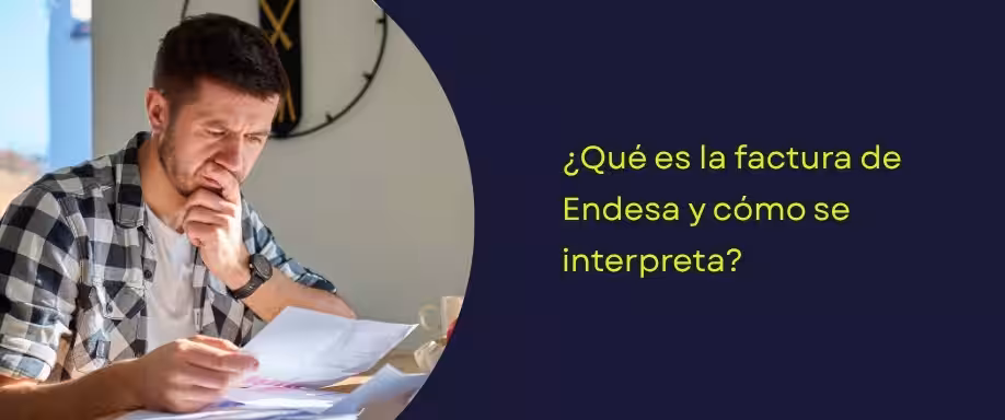¿Qué es la factura de Endesa y cómo se interpreta? ¿Qué es la factura de Endesa y cómo se interpreta?