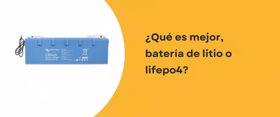 ¿Qué es mejor, batería de litio o batería LiFePo4?