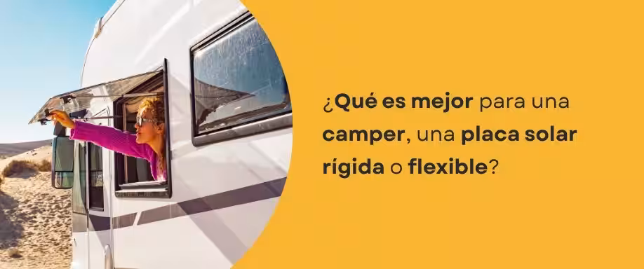¿Qué es mejor para una camper, una placa solar rígida o flexible?