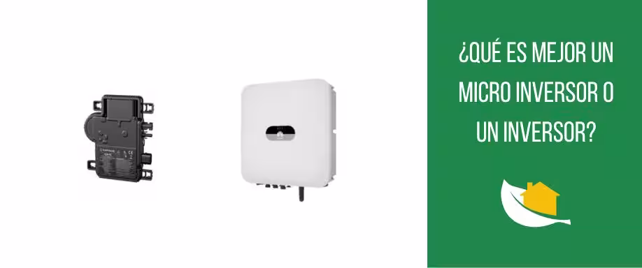 ¿Qué es mejor un micro inversor o un inversor?