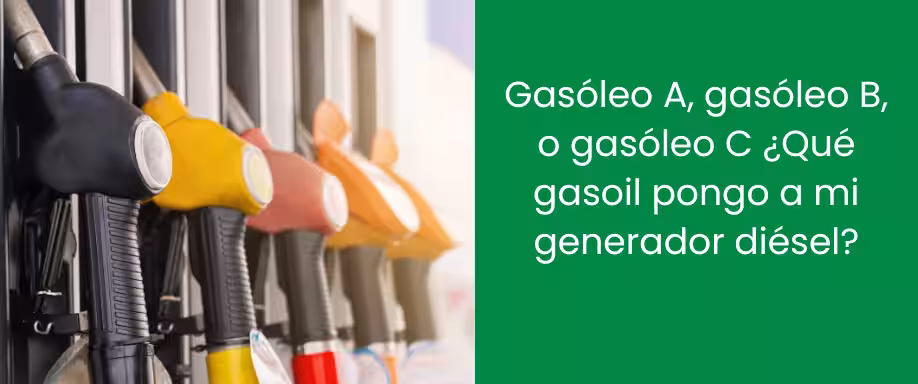Gasóleo A, gasóleo B, o gasóleo C ¿Qué gasoil pongo a mi generador diésel?