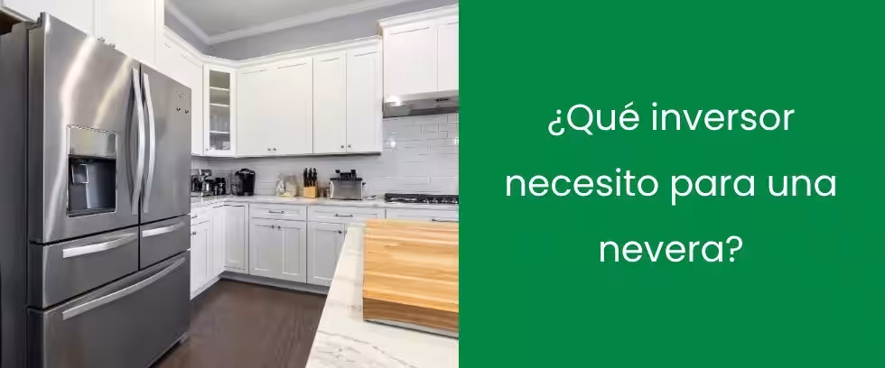 ¿Qué inversor necesito para una nevera?