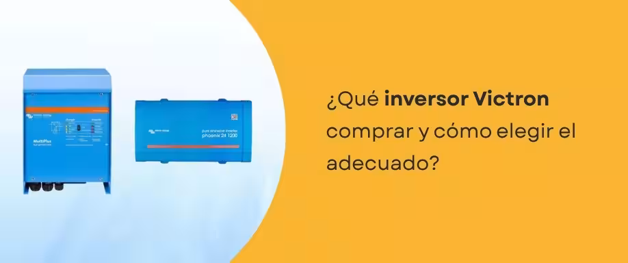 ¿Qué inversor Victron comprar y cómo elegir el adecuado?