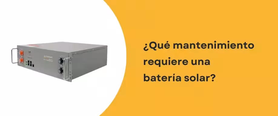 ¿Qué mantenimiento requiere una batería solar?