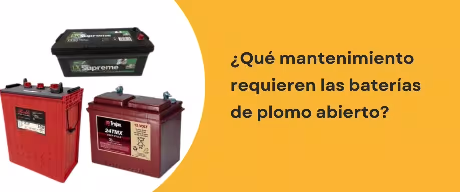 ¿Qué mantenimiento requieren las baterías de plomo abierto?
