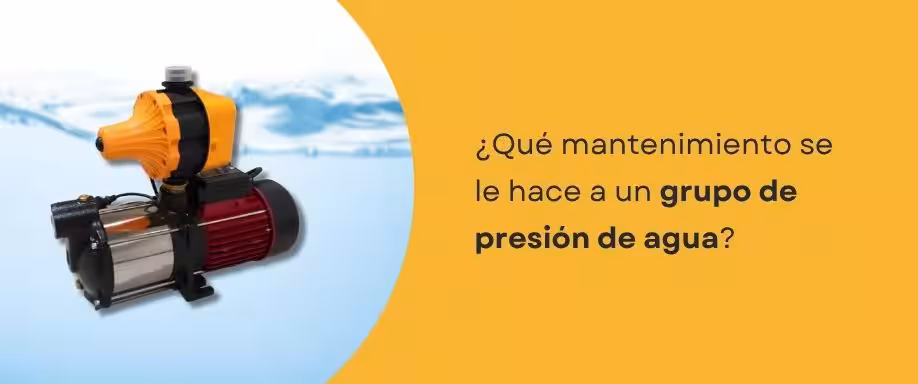 ¿Qué mantenimiento se le hace a un grupo de presión de agua?