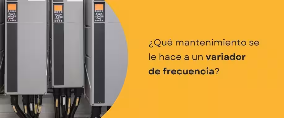 ¿Qué mantenimiento se le hace a un variador de frecuencia? ¿Qué mantenimiento se le hace a un variador de frecuencia?