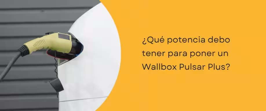 ¿Qué potencia debo tener para poner un Wallbox Pulsar Plus?