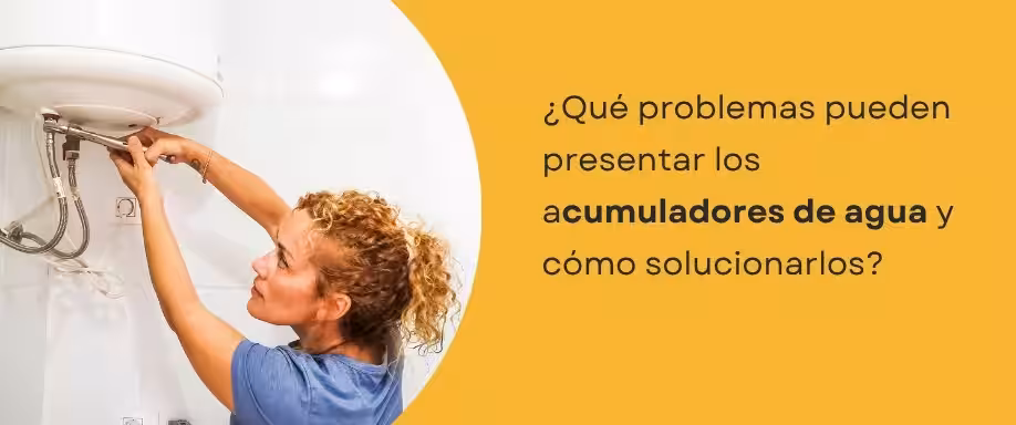 ¿Qué problemas pueden presentar los acumuladores de agua y cómo solucionarlos?