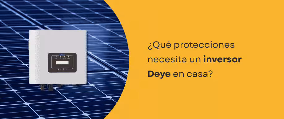 ¿Qué protecciones necesita un inversor Deye en casa?