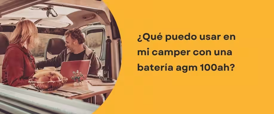 ¿Qué puedo usar en mi camper con una batería AGM 100Ah?