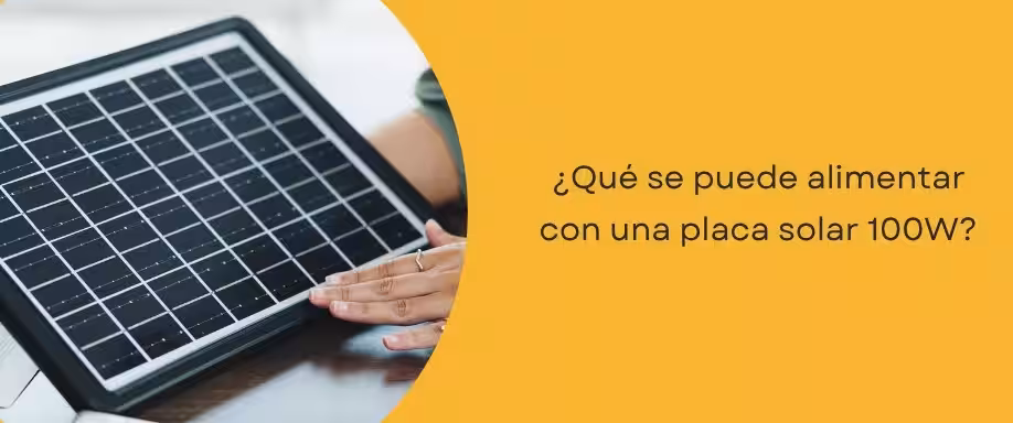 ¿Qué se puede alimentar con una placa solar 100W?