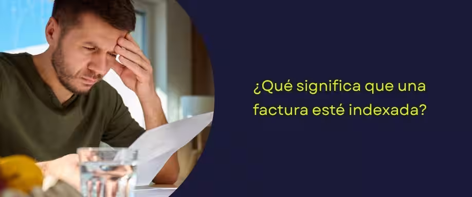 ¿Qué significa que una factura esté indexada? ¿Qué significa que una factura esté indexada?