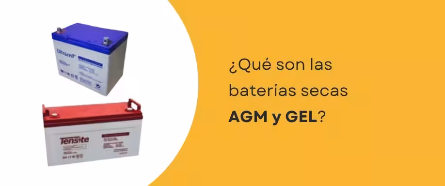 ¿Qué son las baterías secas AGM y GEL?