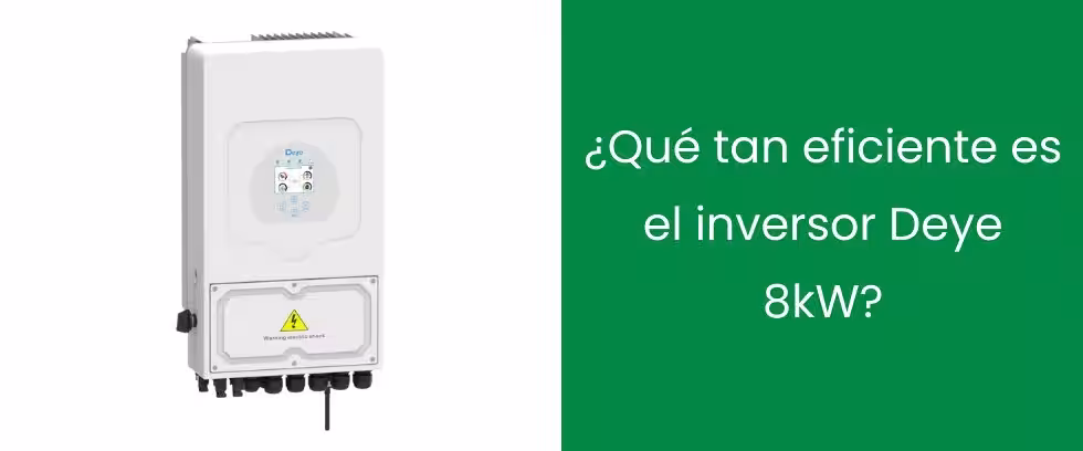 ¿Qué tan eficiente es el inversor Deye 8kW?