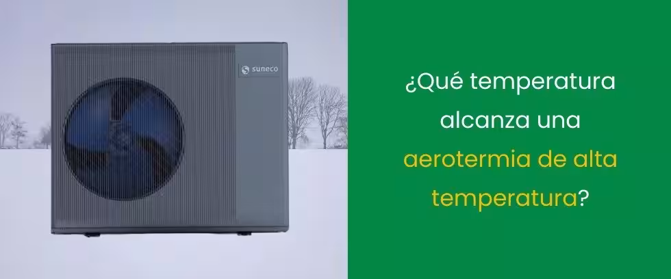 ¿Qué temperatura alcanza una aerotermia de alta temperatura?