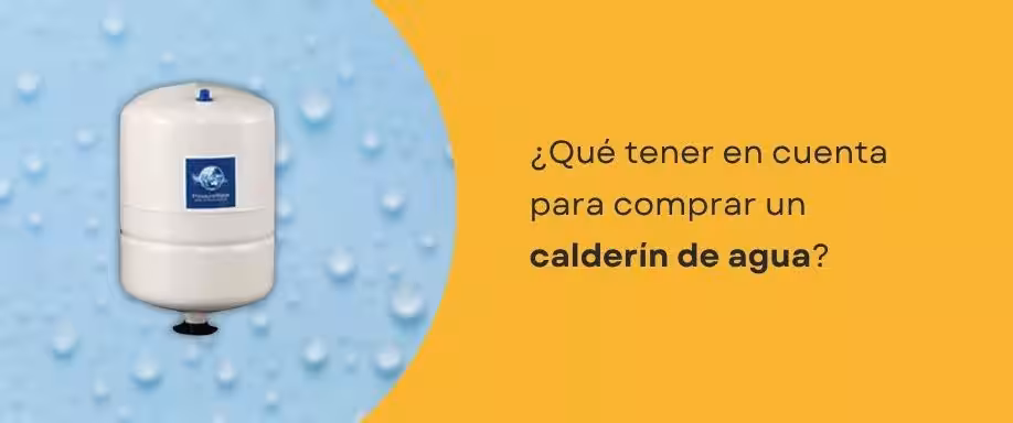 ¿Qué tener en cuenta para comprar un calderín de agua? ¿Qué tener en cuenta para comprar un calderín de agua?