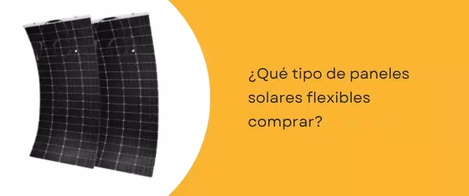 ¿Qué tipo de paneles solares flexibles comprar?