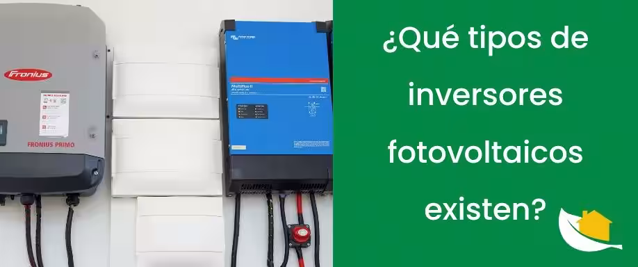 ¿Qué tipos de inversores fotovoltaicos existen? ¿Qué tipos de inversores fotovoltaicos existen?