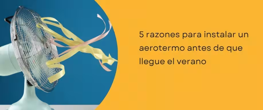 5 razones para instalar un aerotermo antes de que llegue el verano