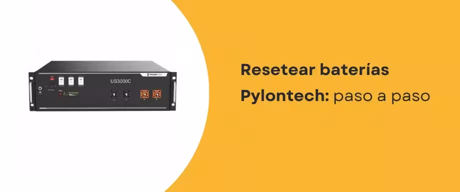 Resetear baterías Pylontech: paso a paso