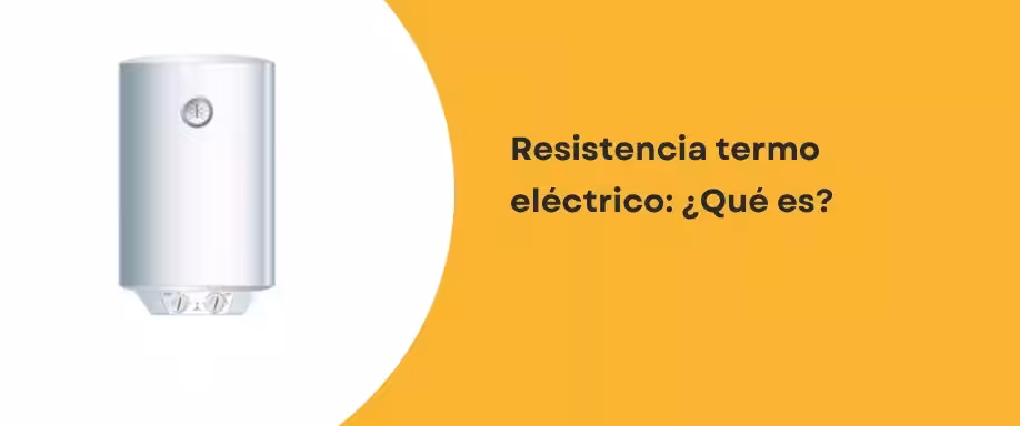 Resistencia termo eléctrico: ¿Qué es? Resistencia termo eléctrico: ¿Qué es?