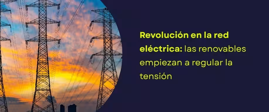 Revolución en la red eléctrica: las renovables empiezan a regular la tensión Revolución en la red eléctrica: las renovables empiezan a regular la tensión