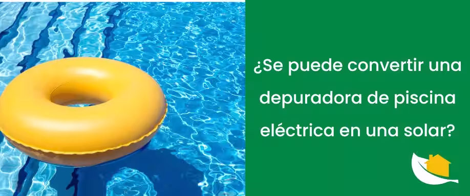 ¿Se puede convertir una depuradora de piscina eléctrica en una solar?