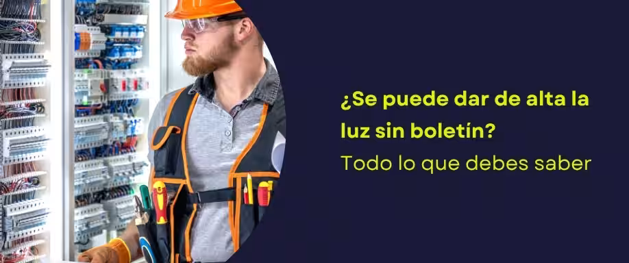 ¿Se puede dar de alta la luz sin boletín? Todo lo que debes saber ¿Se puede dar de alta la luz sin boletín? Todo lo que debes saber