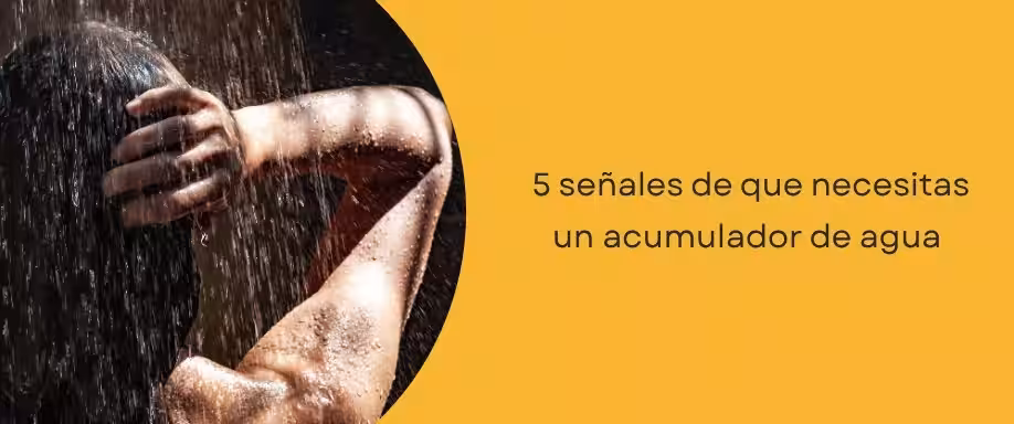 5 señales de que necesitas un acumulador de agua