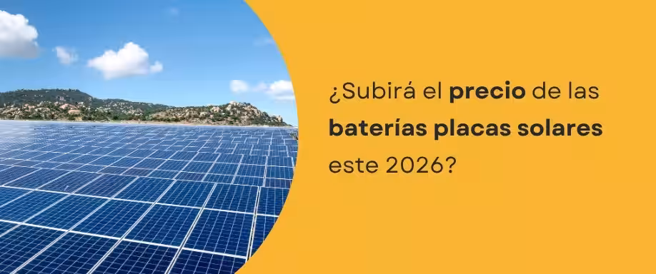 ¿Subirá el precio de las baterías placas solares este 2026?