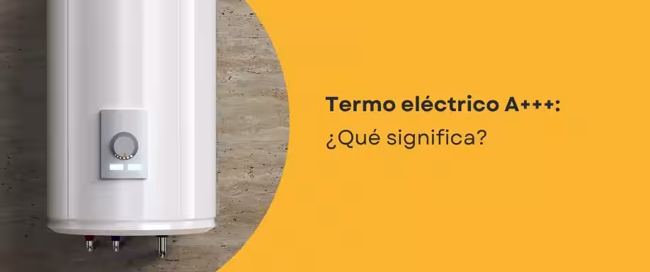 Termo eléctrico A+++: ¿Qué significa?