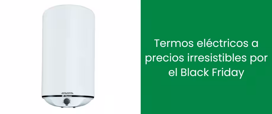 Termos eléctricos a precios irresistibles por el Black Friday