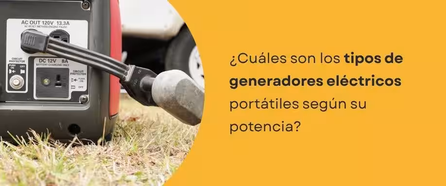 ¿Cuáles son los tipos de generadores eléctricos portátiles según su potencia? ¿Cuáles son los tipos de generadores eléctricos portátiles según su potencia?
