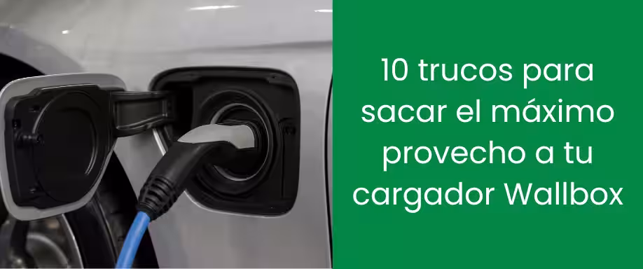 10 trucos para sacar el máximo provecho a tu cargador Wallbox