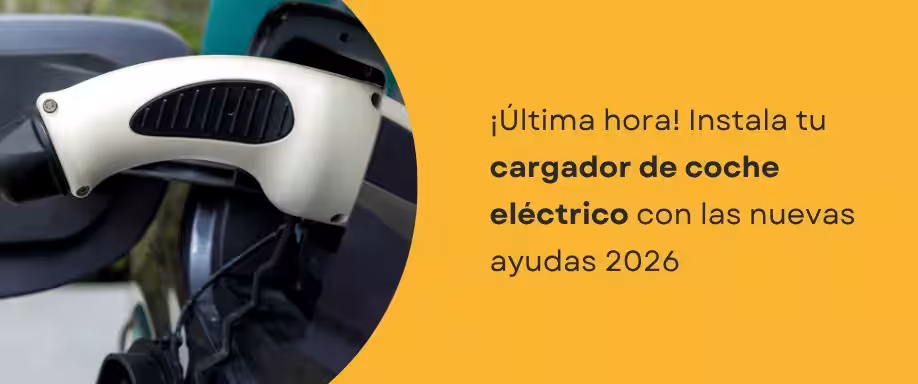 Instala tu cargador de coche eléctrico con las nuevas ayudas 2026