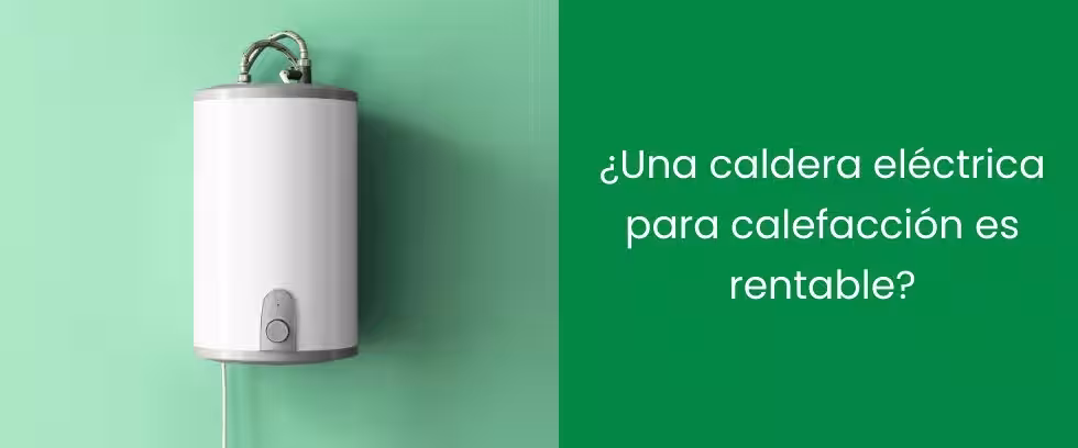 ¿Una caldera eléctrica para calefacción es rentable?